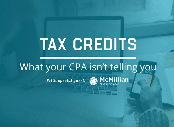 Tax Credits: What Your CPA Isn’t Telling You