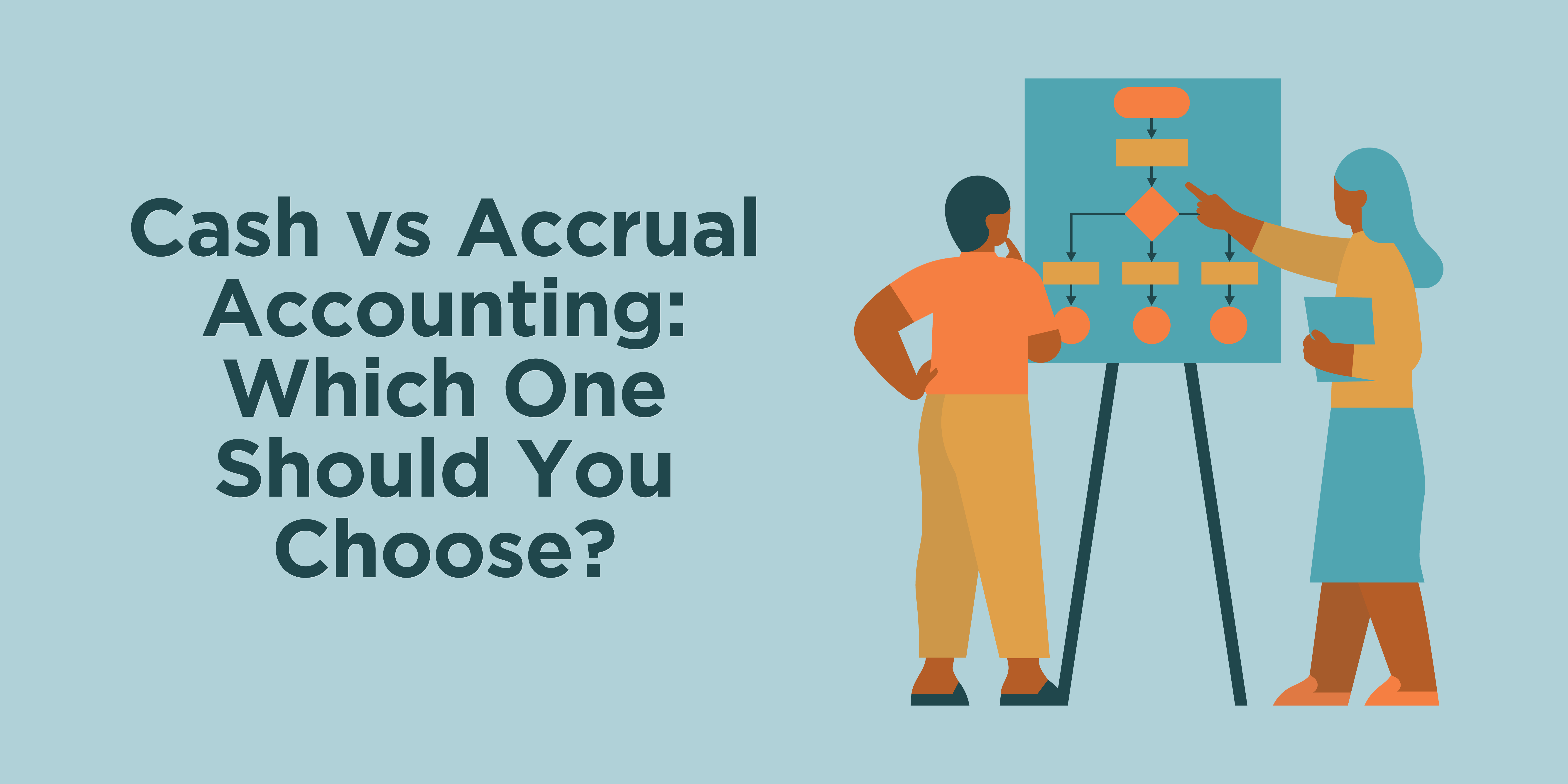 Cash vs Accrual Accounting: An Entrepreneur’s Guide to Choosing the Right Accounting Method