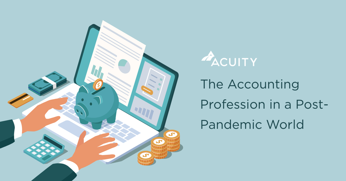 The 3 Things That Will Continue To Affect Accounting, Post-Pandemic