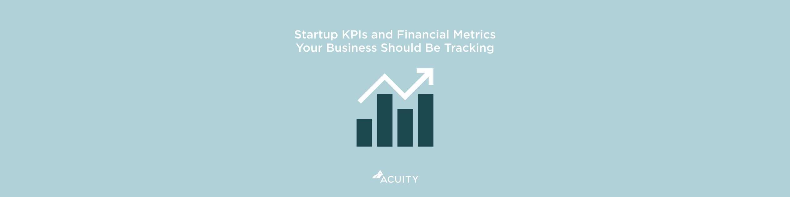 Startup KPIs and Financial Metrics Your Business Should Be Tracking