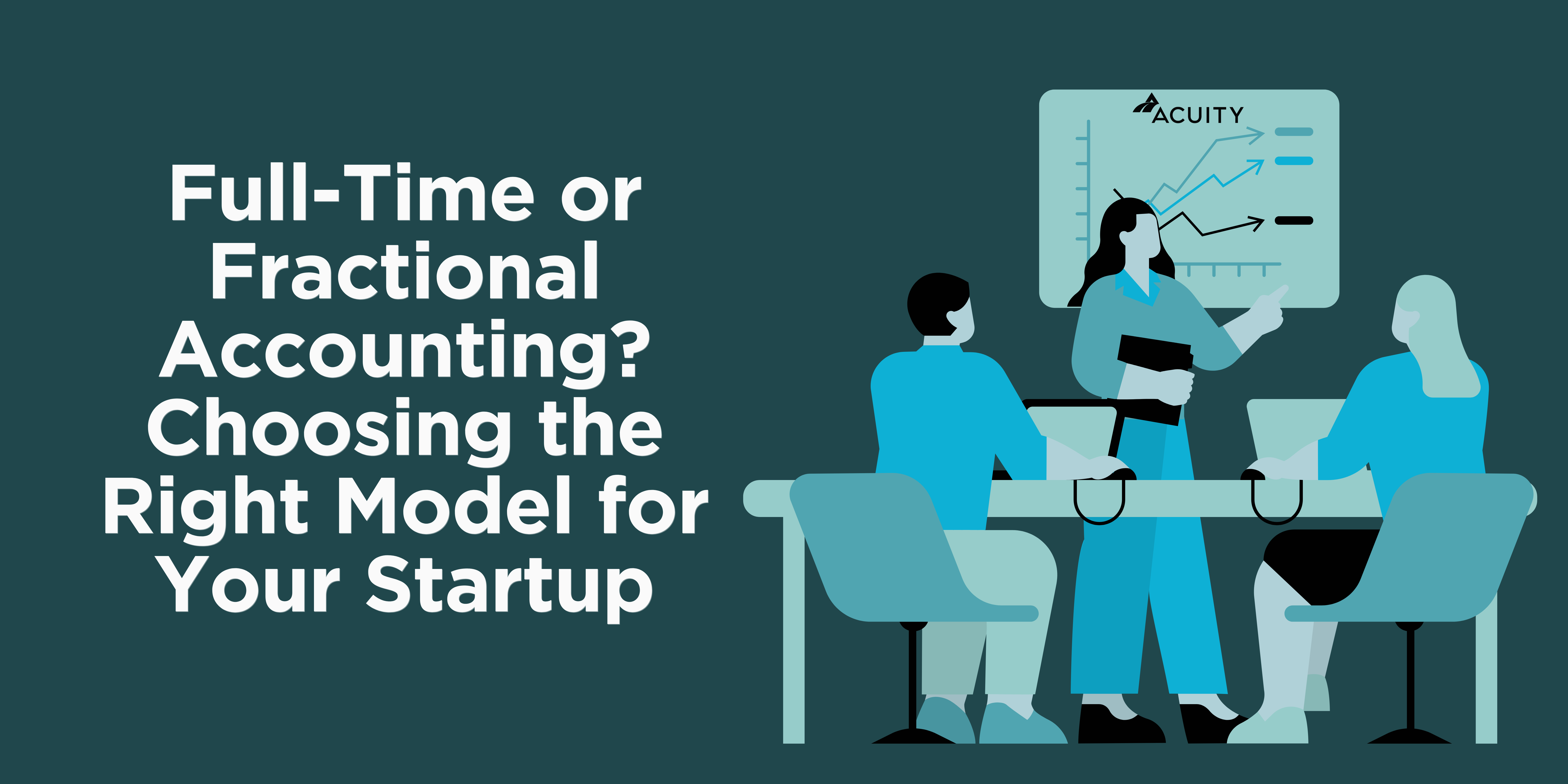 Full-Time or Fractional Accounting Services? Choosing the Right Model for Your Startup | Acuity